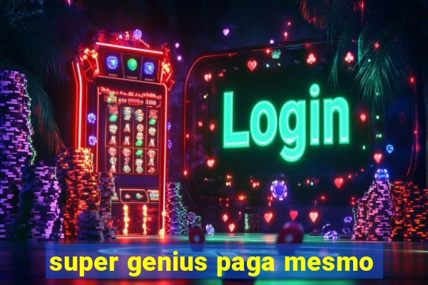 super genius paga mesmo